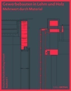 Gewerbebauten in Lehm und Holz (DBU Bauband 3)