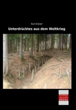 Unterdrücktes aus dem Weltkrieg