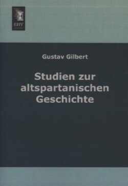 Studien Zu Altspartanischen Geschichte