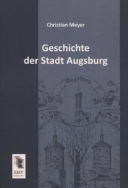 Geschichte Der Stadt Augsburg