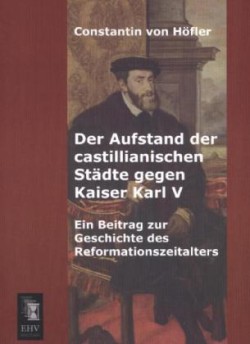 Aufstand Der Castillianischen Stadte Gegen Kaiser Karl V