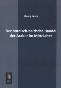 Nordisch-Baltische Handel Der Araber Im Mittelalter