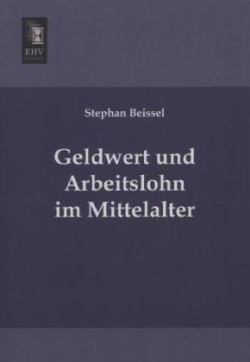 Geldwert Und Arbeitslohn Im Mittelalter