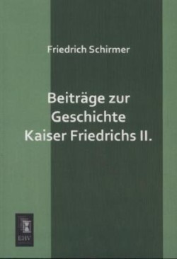 Beitrage Zur Geschichte Kaiser Friedrichs II.