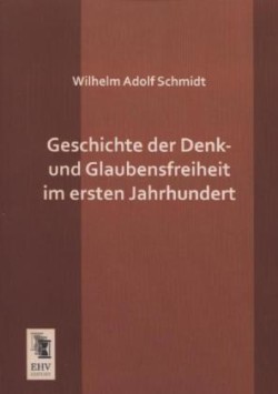 Geschichte der Denk- und Glaubensfreiheit im ersten Jahrhundert