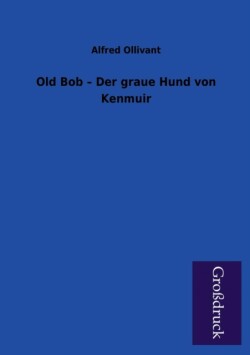 Old Bob - Der Graue Hund Von Kenmuir