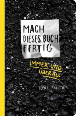 Mach dieses Buch fertig immer und überall