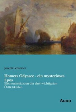 Homers Odyssee - ein mysteriöses Epos