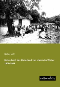 Reise Durch Das Hinterland Von Liberia Im Winter 1906-1907