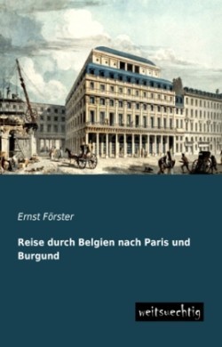 Reise Durch Belgien Nach Paris Und Burgund