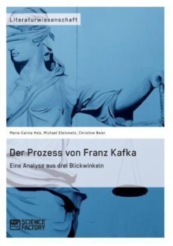 Prozess von Franz Kafka. Eine Analyse aus drei Blickwinkeln