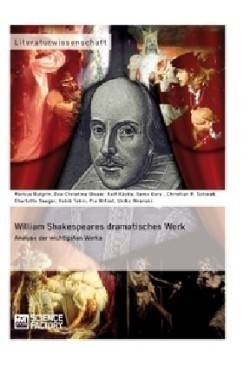 William Shakespeares dramatisches Werk Analyse der wichtigsten Werke
