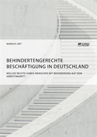 Behindertengerechte Beschäftigung in Deutschland. Welche Rechte haben Menschen mit Behinderung auf dem Arbeitsmarkt?