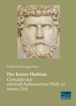 Der Kaiser Hadrian