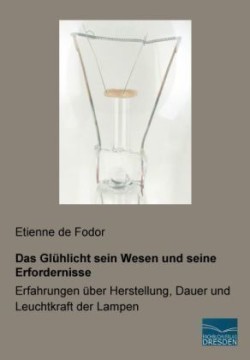 Das Glühlicht sein Wesen und seine Erfordernisse