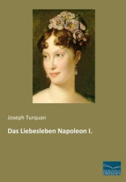 Das Liebesleben Napoleon I.