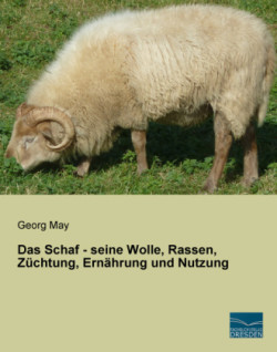 Das Schaf - seine Wolle, Rassen, Züchtung, Ernährung und Nutzung