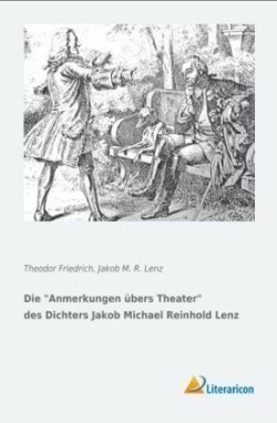 Die Anmerkungen übers Theater des Dichters Jakob Michael Reinhold Lenz