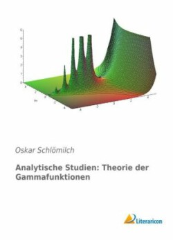 Analytische Studien: Theorie der Gammafunktionen