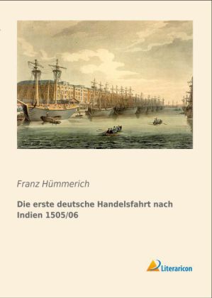 Die erste deutsche Handelsfahrt nach Indien 1505/06