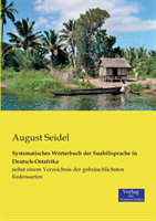 Systematisches Wörterbuch der Suahilisprache in Deutsch-Ostafrika nebst einem Verzeichnis der gebrauchlichsten Redensarten