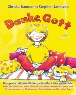 Danke, Gott - Das große religiöse Kindergarten-Buch fürs ganze Jahr