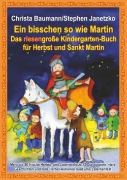 Ein bisschen so wie Martin -  Das riesengroße Kindergarten-Buch für Herbst und Sankt Martin, XXL-Ausgabe