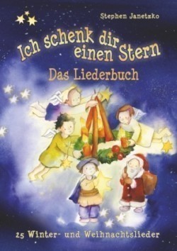 Ich schenk dir einen Stern - 25 Winter- und Weihnachtslieder