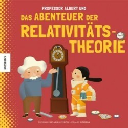 Professor Albert und das Abenteuer der Relativitätstheorie