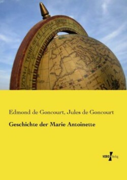 Geschichte der Marie Antoinette