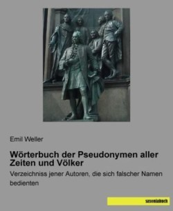 Wörterbuch der Pseudonymen aller Zeiten und Völker