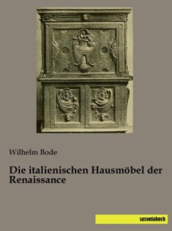 Die italienischen Hausmöbel der Renaissance