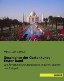 Geschichte der Gartenkunst - Erster Band