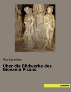 Über die Bildwerke des Giovanni Pisano