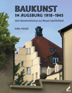 Baukunst in Augsburg 1918-1945