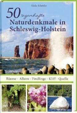 50 sagenhafte Naturdenkmale in Schleswig-Holstein