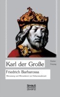 Karl der Große. Friedrich Barbarossa.
