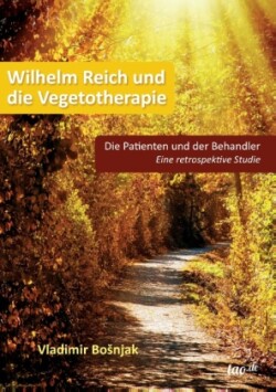 Wilhelm Reich und die Vegetotherapie