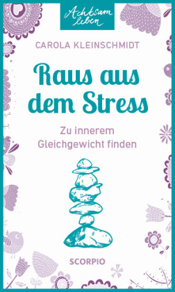 Achtsam leben: Raus aus dem Stress