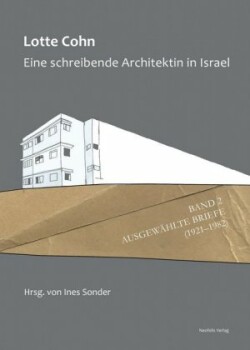 Lotte Cohn. Eine schreibende Architektin in Israel. Bd.2