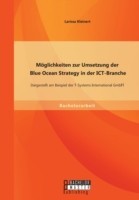 Möglichkeiten zur Umsetzung der Blue Ocean Strategy in der ICT-Branche