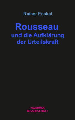 Rousseau und die Aufklärung der Urteilskraft