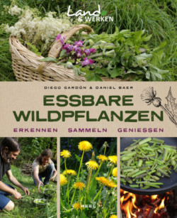 Essbare Wildpflanzen - Erkennen, Sammeln, Genießen