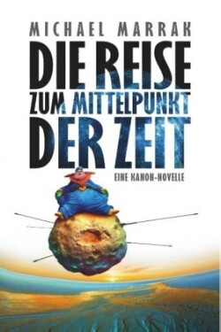 Die Reise zum Mittelpunkt der Zeit