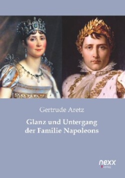 Glanz und Untergang der Familie Napoleons