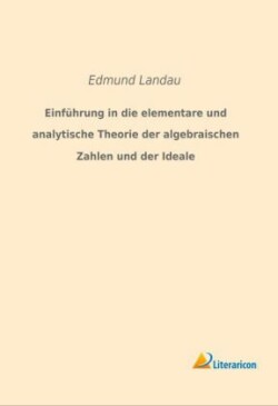 Einführung in die elementare und analytische Theorie der algebraischen Zahlen und der Ideale