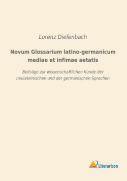 Novum Glossarium latino-germanicum mediae et infimae aetatis