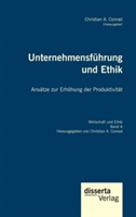 Unternehmensf�hrung und Ethik. Ans�tze zur Erh�hung der Produktivit�t