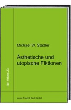 Ästhetische und utopische Fiktionen