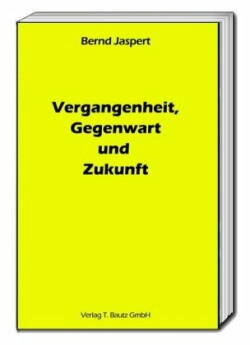 Vergangenheit, Gegenwart und Zukunft